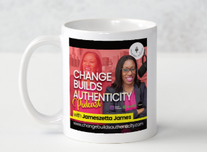 Change Builds Authenticity Coffee Mug